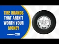 10 Worst Tire Brands To Buy if You Don t Want To Waste Your Money