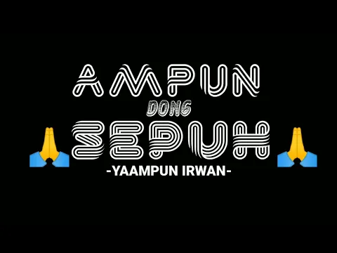 Download MP3 YAAMPUN IRWAN - AMPUN DONG SEPUH