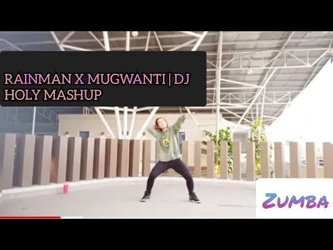 Download MP3 RAINMAN X MUGWANTI | DJ HOLY MASHUP | ZUMBA | CHOREO by ZIN NADYA MANO