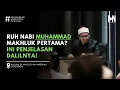 Benarkah Ruh Nabi Muhammad Saw Adalah Makhluk Pertama?