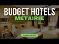 Best Budget Hotels in Metairie Top 10 Hotels in Metairie