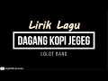 Download Lagu [ LIRIK ] LOLOT BAND - DAGANG KOPI JEGEG