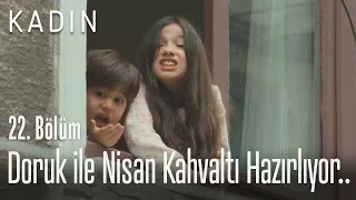 Doruk Ile Nisan Kahvaltı Hazırlıyor Kadın 22 Bölüm  Doruk Ile Nisan Kahvaltı Hazırlıyor Kadın 22 Bölüm