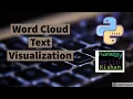 Word cloud using Python Text visualization using Word Cloud
