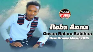 Roba Anna Gosaa Bal Oo Balchaa New Oromo Music 