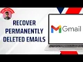 How to Recover Permanently Deleted Emails in Gmail 2026 - Full Guide