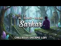Sarkar | R Maan | Shiva Choudhary | Chillwave Dreams Lofi | Lofi Song | 8d | New Haryanvi Song 2026