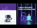 Linux Security Why Patch Automation Matters