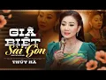 Download Lagu Giã Biệt Sài Gòn - Thúy Hà | Bài Hát Xưa Nghe Hoài Niệm Nhớ Nhung