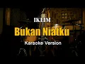 Download Lagu Bukan Niatku - Iklim Karaoke Malaysia Nada Pria By Rubina Musik