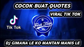 Download DJ GIMANA LE KOK MANTAN MANIS LE x GIMANA LE KOK AA MANIS LE Viral Tik Tok Remix Terbaru 2020 MP3