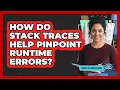 How Do Stack Traces Help Pinpoint Runtime Errors