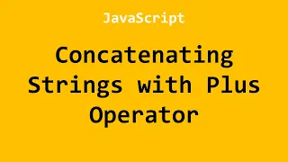 Concatenating Strings with Plus Operator JavaScript