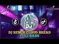 Download Lagu DJ CLOUD BREAD SLOW REMIX FULL BASS