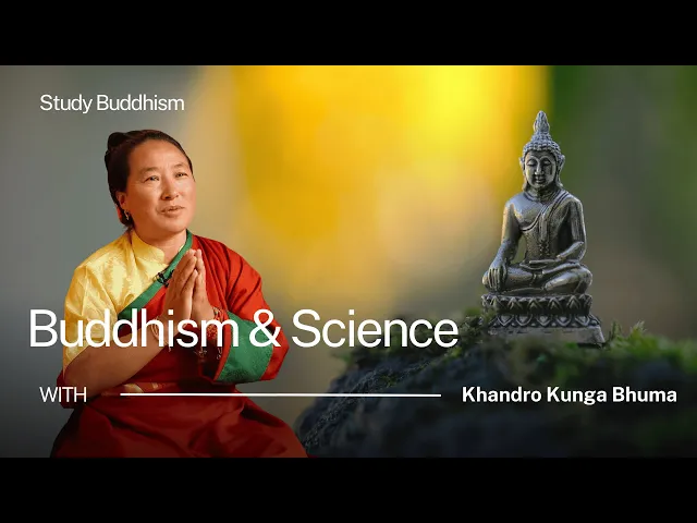 Buddhism & Science | Khandro-la [Closed Captions Available]
