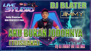 Download AKU BUKAN JODOHNYA TRISUAKA BY DJ JIMMY ON THE MIX MP3