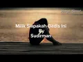 Milik siapakah gadis ini -Sudirman (lirik)
