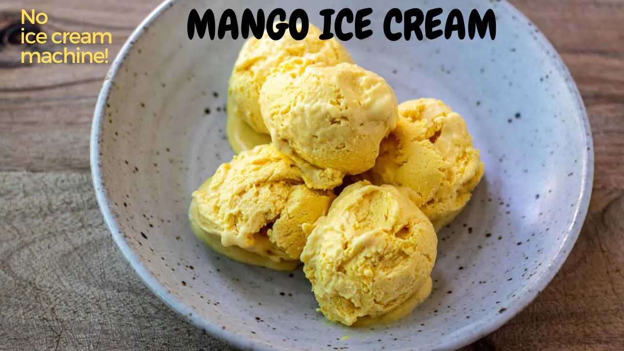 MANGO ICE CREAM    No Ice Cream Machine!    Easy Homemade Mango Ice Cream