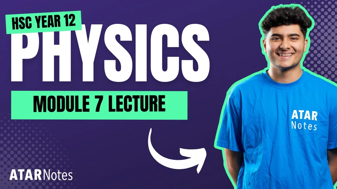 HSC Year 12 Physics Module 7 Lecture
