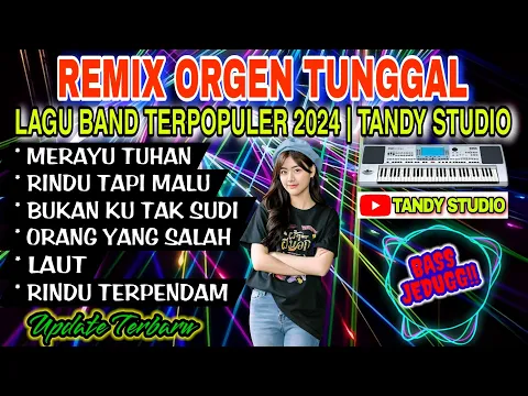 Download MP3 REMIX ORGEN TUNGGAL TANDY STUDIO ❗ LAGU BAND TERPOPULER 2024❗Merayu Tuhan, Rindu tapi malu, Laut