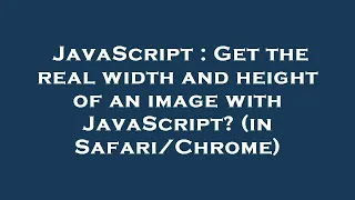JavaScript Get the real width and height of an image with JavaScript in