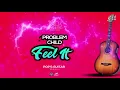 Problem Child - Feel It (Pops Guitar Riddim)