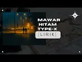 Lagu MAWAR HITAM TYPE-X [LIRIK]