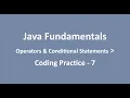 Coding Practice - 7 Operators Conditional Statements Java Fundamentals NxtWave CCBP