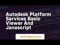 Autodesk platform services basic viewer and javascript
