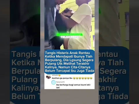 Tangis Histeris anak rantau kelilangan Ibu
