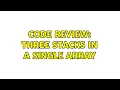 Code Review Three stacks in a single array 2 Solutions