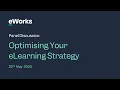 eWorks Webinar Series Optimising Your eLearning Strategy Panel Discussion