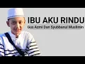 Download Lagu √ Ibu Aku Rindu ( Lirik ) Gus Azmi - Syubbanul Muslimin