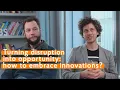 Turning disruption into opportunity how to embrace innovations LvBS