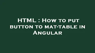 HTML How to put button to mat-table in Angular