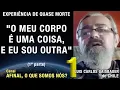 Download Lagu 1/2 – O meu corpo é uma coisa e eu sou outra - EQM Luis Carlos Gaisbauer | Experiência Quase Morte