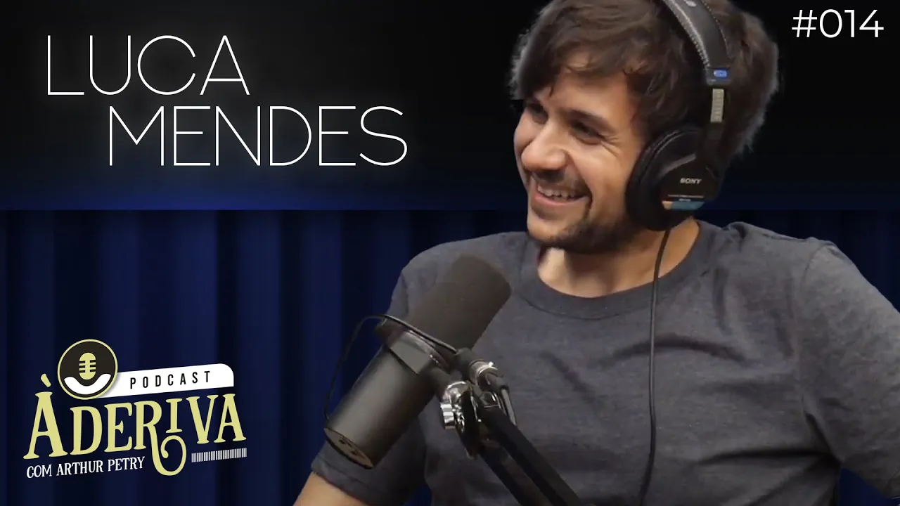 Luca Mendes (014) | À Deriva Podcast com Arthur Petry
