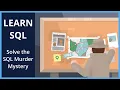 Learn SQL Solve the SQL Murder Mystery