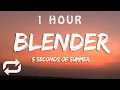 Download Lagu 5 Seconds of Summer - Blender (Lyrics) | 1 HOUR