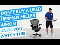 Don t Buy A Used Herman Miller Aeron Until You See This