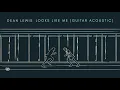 Dean Lewis - Looks Like Me (Guitar Acoustic / Audio)
