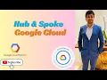 Network Connectivity Center Explained Hub Spoke on Google Cloud