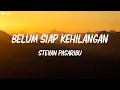 Download Lagu Stevan Pasaribu - Belum Siap Kehilangan ( Lirik )