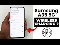 Does Samsung A35 5G Have Wireless Charging Can We Use Wireless Charging