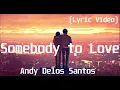 Download Lagu Andy Delos Santos - Somebody to Love(Lyric Video)