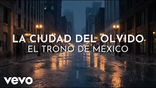 El Trono De México - La Ciudad Del Olvido (Visualizer)
