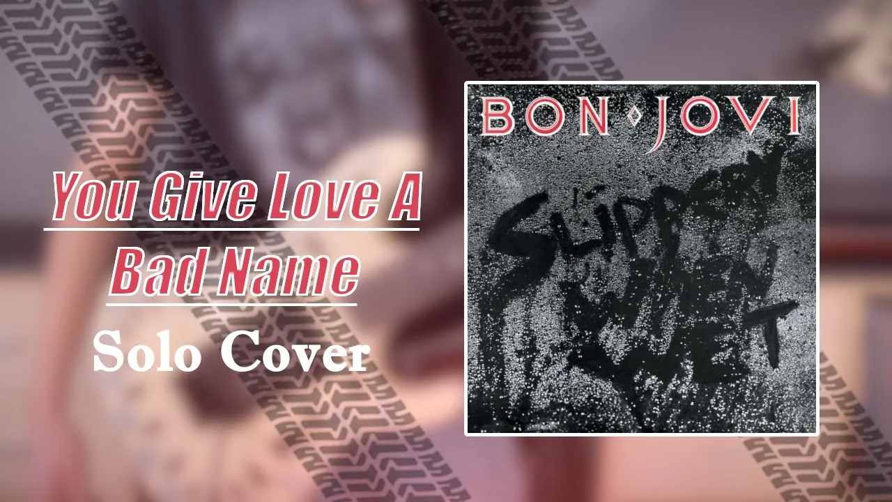 Bon Jovi - You Give Love A Bad Name (Solo Cover)