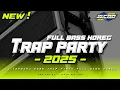 Lagu DJ TRAP PARTY 2025 ‼️FULL BASS HOREG x MELODY CARTEL