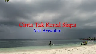 Download Cinta Tak Kenal Siapa - Aris Ariwatan (Lirik hjz) MP3