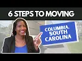 6 Steps to Moving to Columbia South Carolina